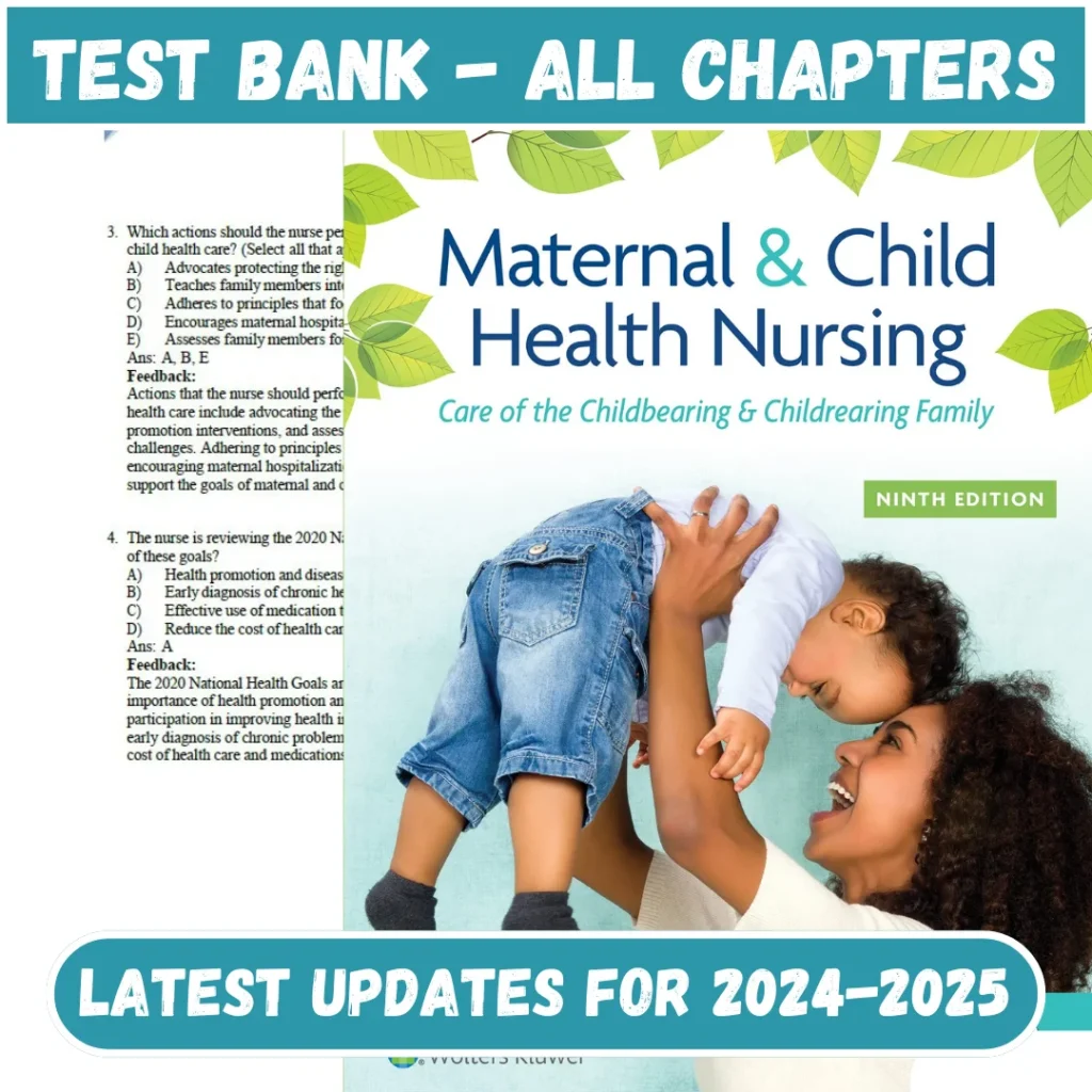 Test Bank Maternal and Child Health Nursing: Care of the Childbearing and Childrearing Family 8th Edition | All Chapters Included