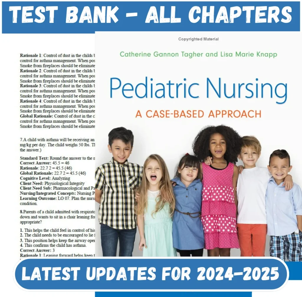 Test Bank Pediatric Nursing- A Case-Based Approach 1st Edition Tagher Knapp | All Chapters Included