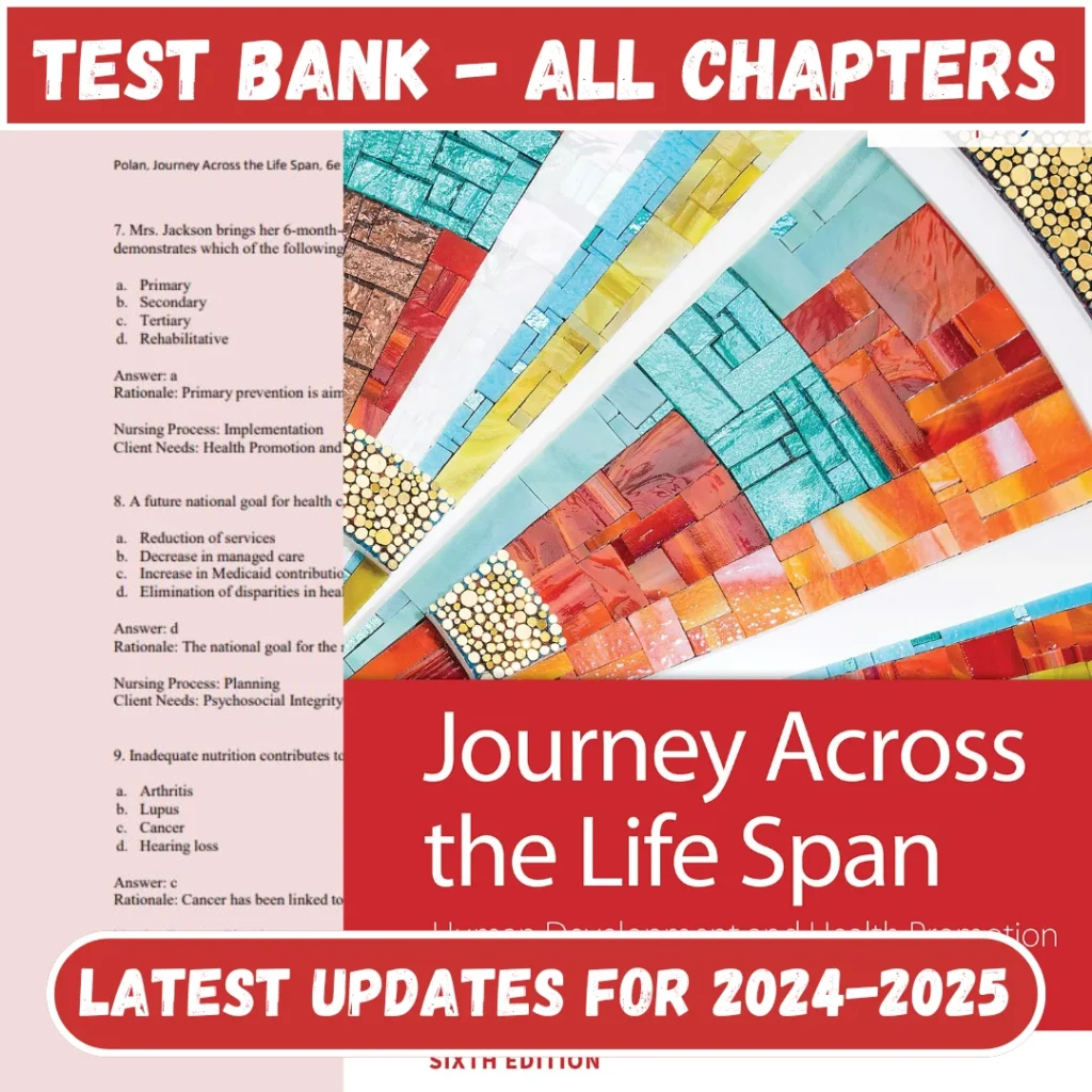 Test Bank Journey Across The Life Span: Human Development and Health Promotion, 6th Edition Polan | All Chapters Included