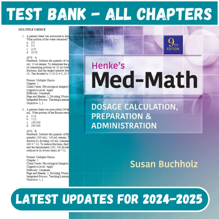 Test bank for Henke's Med-Math Dosage-Calculation, Preparation, and Administration, 9th Edit