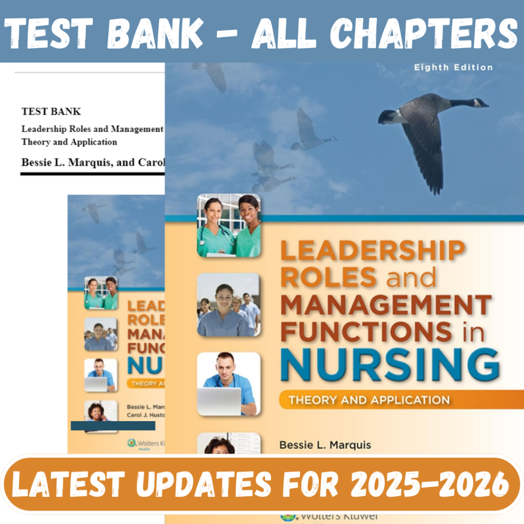 Test Bank for Leadership Roles and Management Functions in Nursing Theory and Application, 8th Edition by Marquis