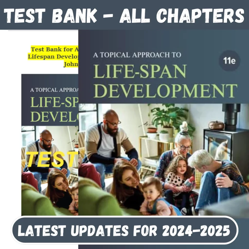 Test Bank For A Topical Approach to Lifespan Development 11th Edition By John Santrock