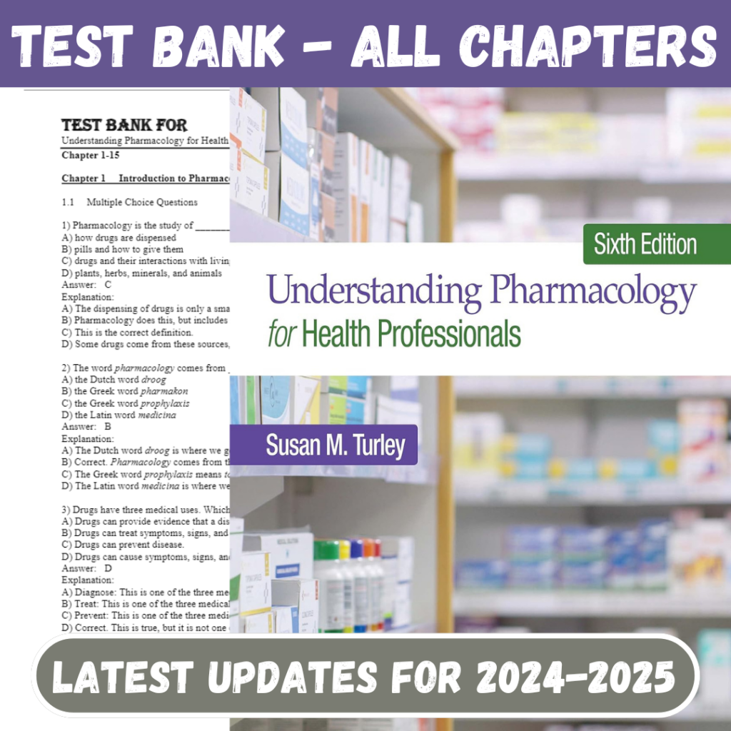 Test Bank For Understanding Pharmacology for Health Professionals, 6th Edition by Susan M. TurleyChapte