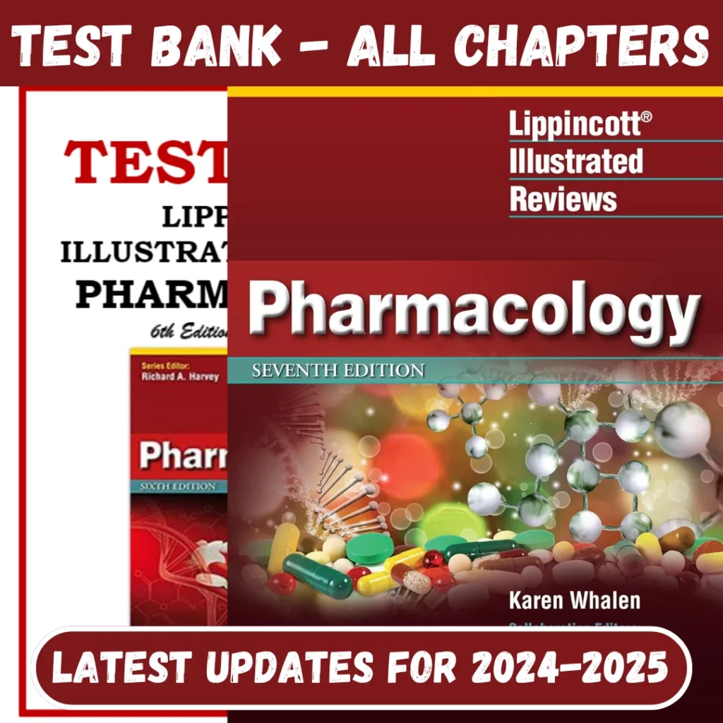 Test Bank Lippincott Illustrated Reviews- Pharmacology 6th Edition By Karen Whalen