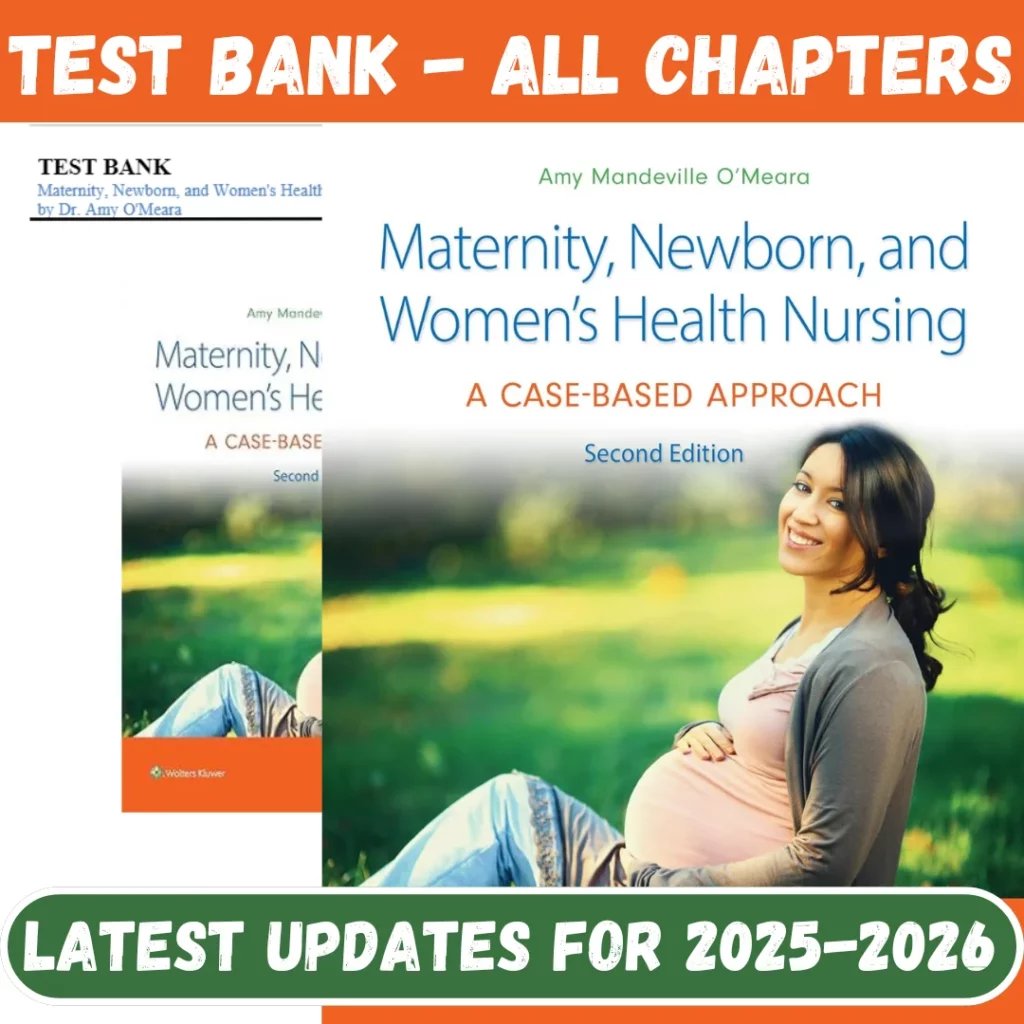 Test Bank Maternity, Newborn, and Women’s Health Nursing A Case-Based Approach, 2nd