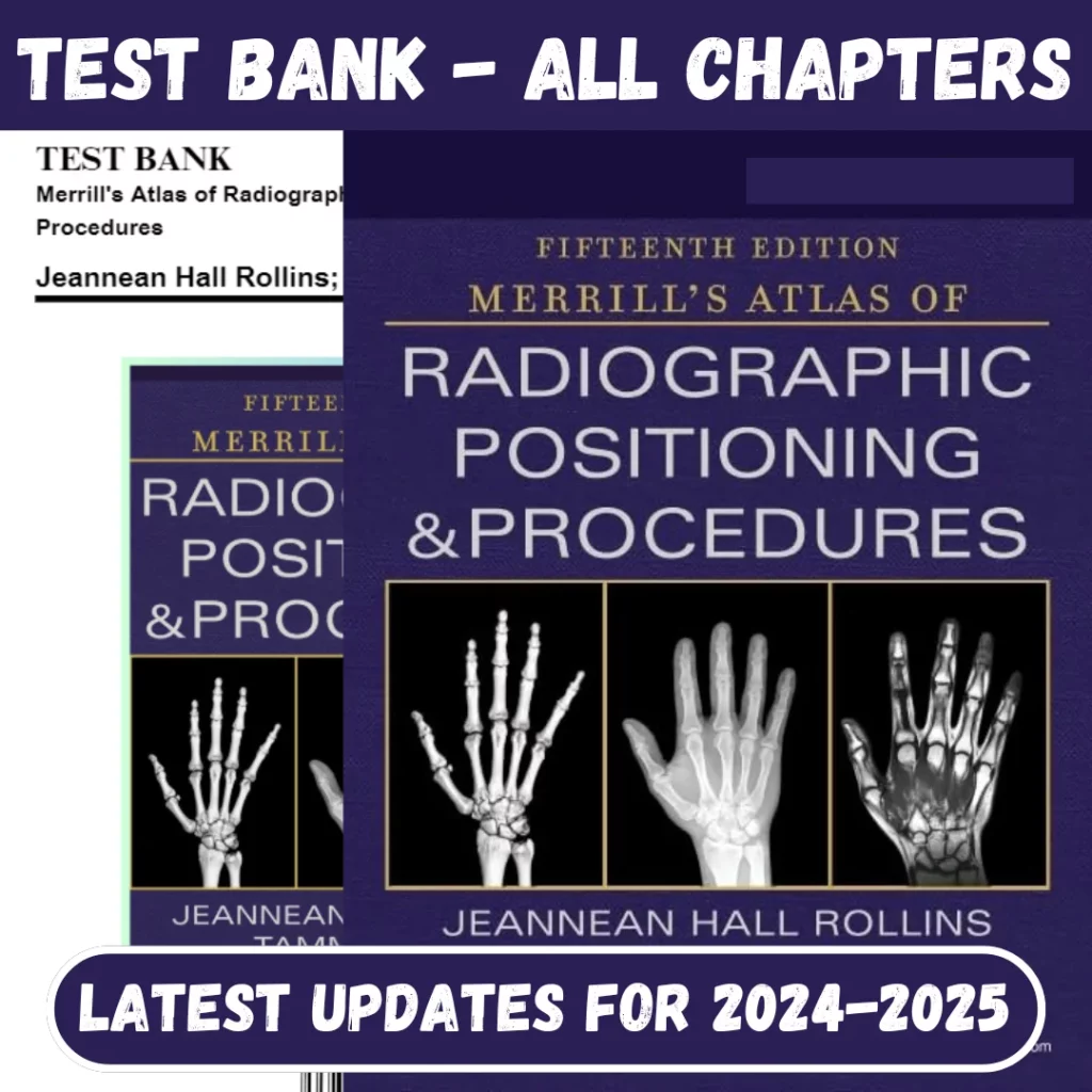 Test Bank Merrill's Atlas of Radiographic Positioning and Procedures, 15th Edition by Rollins