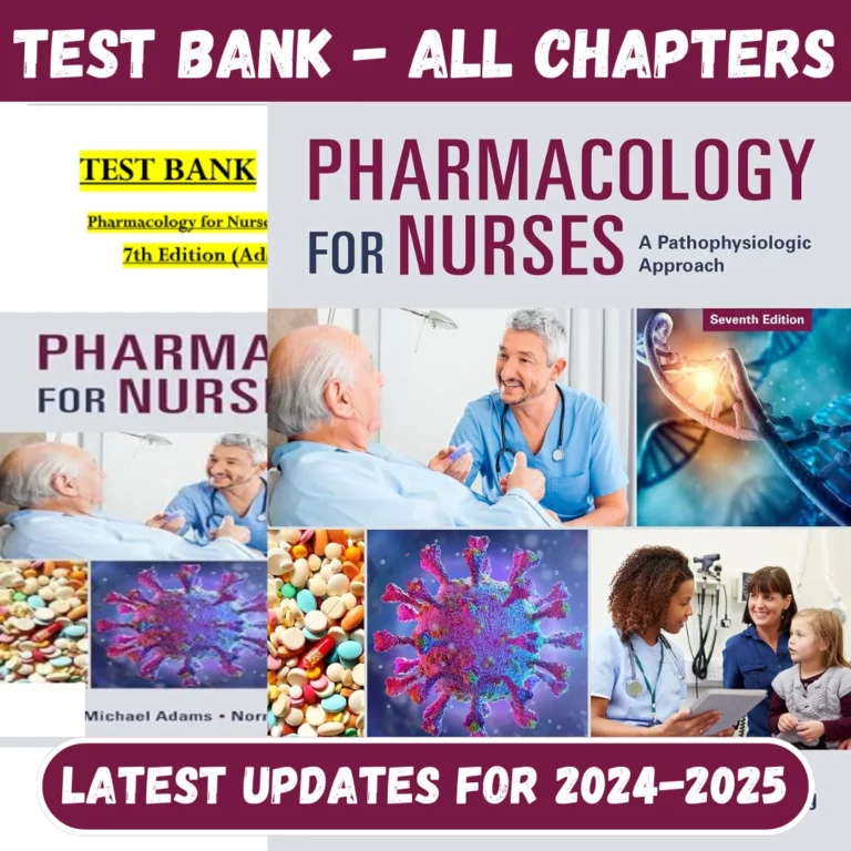 Test Bank Pharmacology for Nurses A Pathophysiological Approach, 7th Edition by Adams & Holland