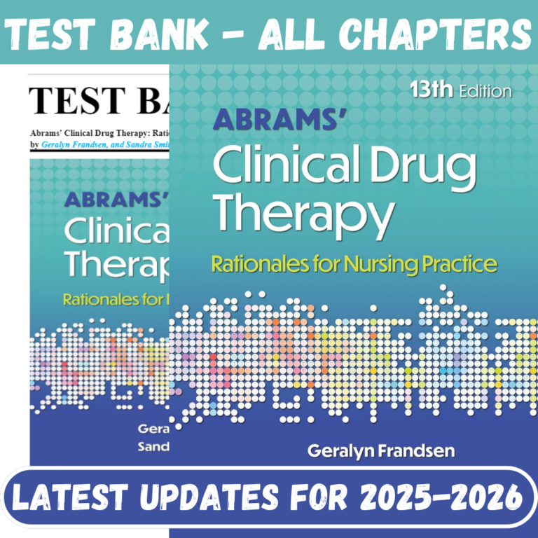 Test Bank for Abrams' Clinical Drug Therapy Rationales for Nursing Practice 13th Edition Edition by Geralyn Frandsen