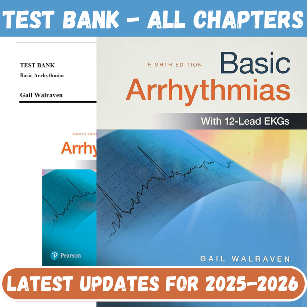 Test Bank for Basic Arrhythmias, 8th Edition by Walraven