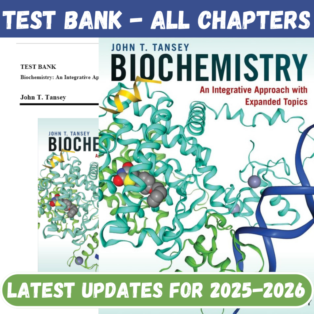 Test Bank for Biochemistry, An Integrative Approach with Expanded Topics, 1st Edition by Tansey