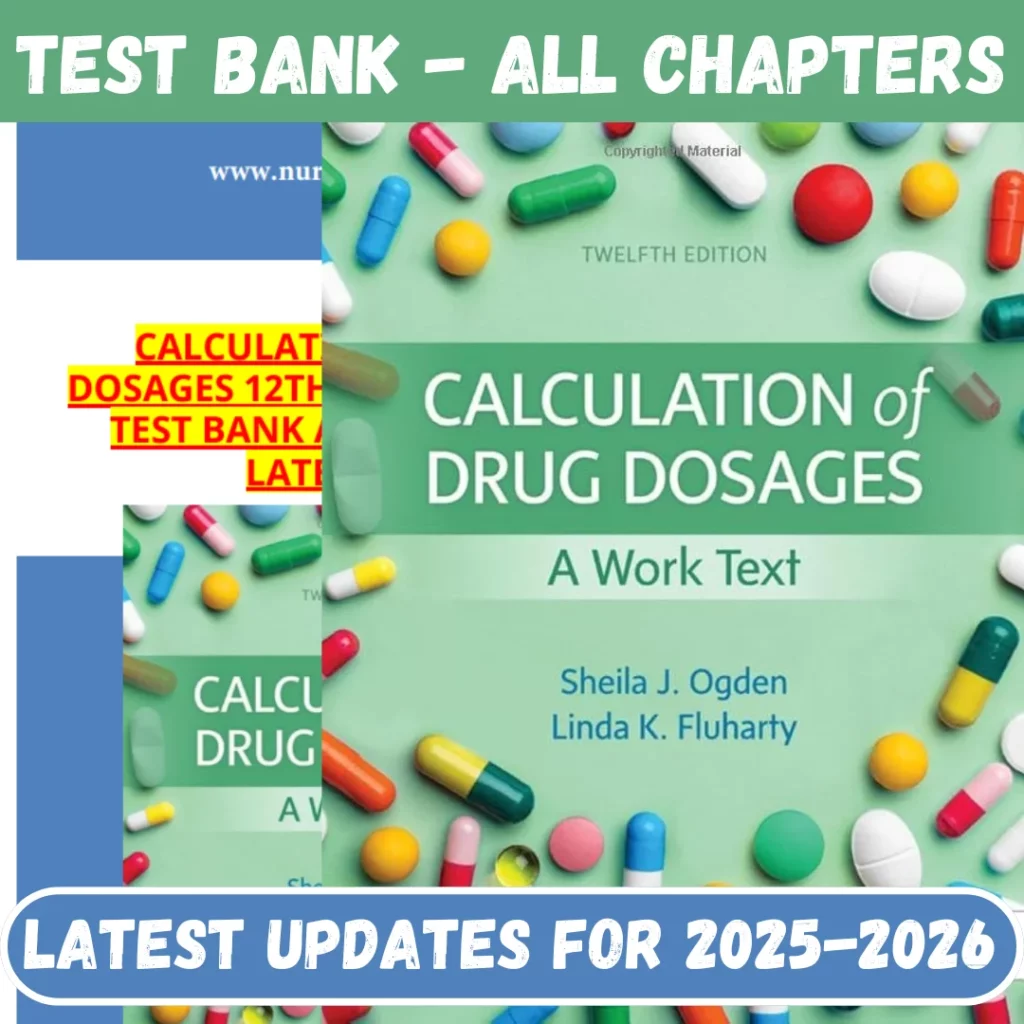 Test Bank for Calculation of Drug Dosages A Work Text 12th Edition By sheila J. Ogden MSN RN All Chapters Included