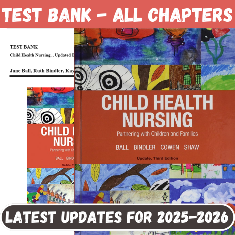 Test Bank for Child Health Nursing, 3rd Updated Edition by Ball