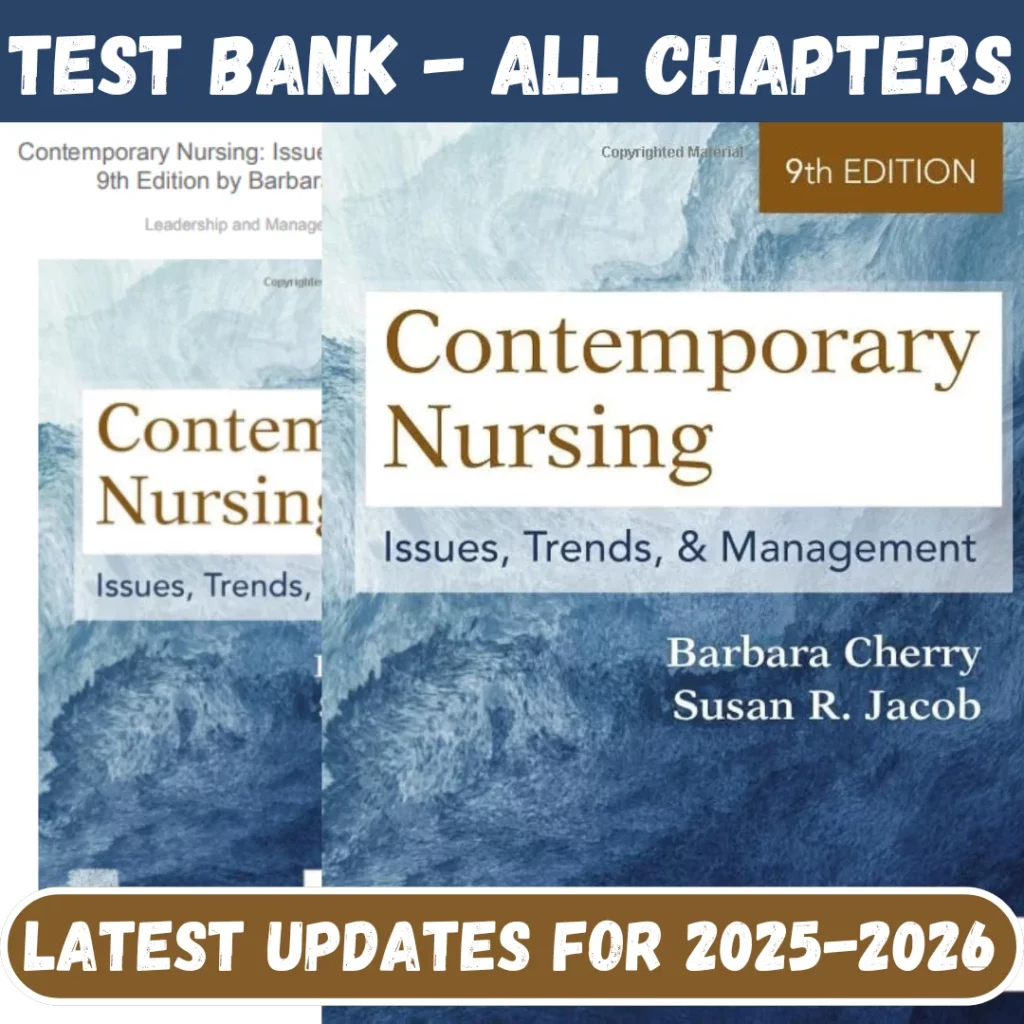 Test Bank for Contemporary Nursing Issues, Trends, & Management 9th Edition