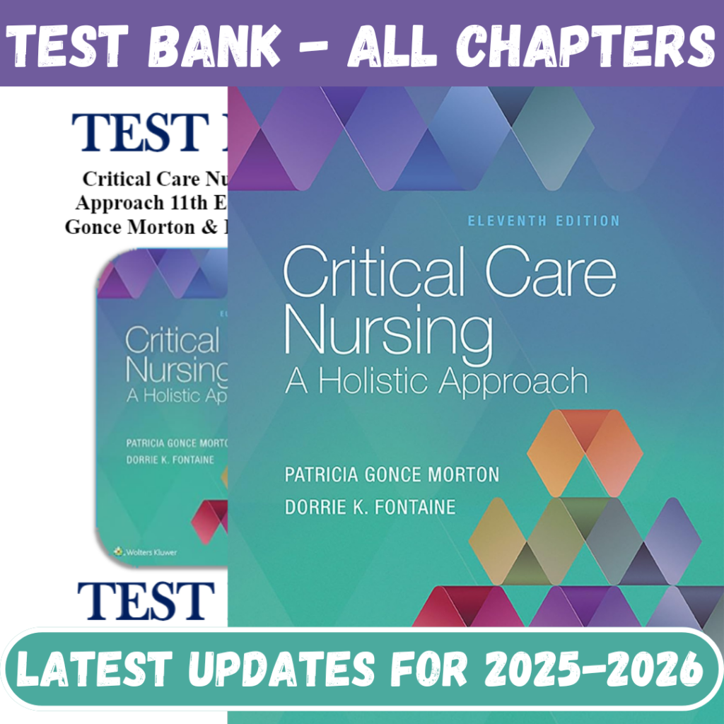 Test Bank for Critical Care Nursing A Holistic Approach 11th Edition