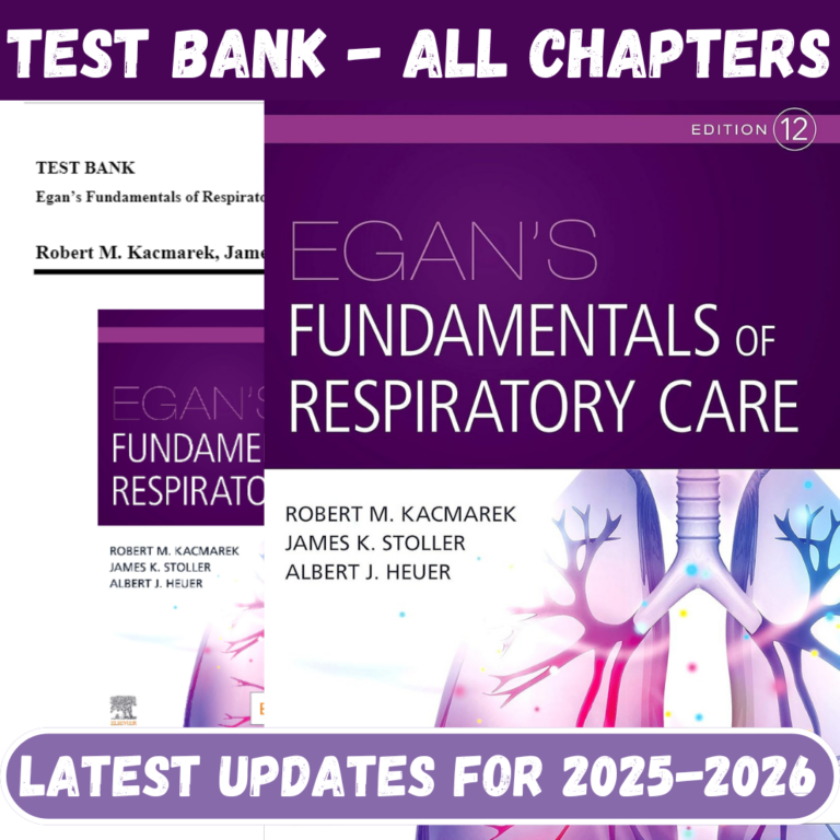 Test Bank for Egan’s Fundamentals of Respiratory Care, 12th Edition by Kacmarek