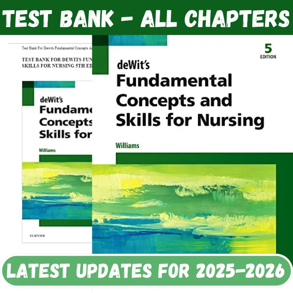 Test Bank for Fundamental Concepts and Skills for Nursing 5th Edition by Williams