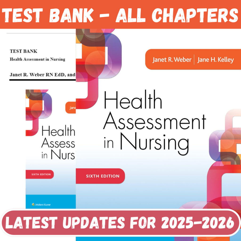 Test Bank for Health Assessment in Nursing, 6th Edition by Weber