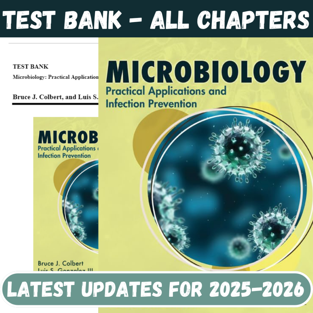 Test Bank for Microbiology Practical Applications and Infection Prevention, 1st Edition by Colbert