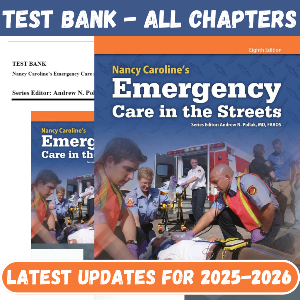 Test Bank for Nancy Caroline’s Emergency Care in the Streets, 8th Edition by Pollak