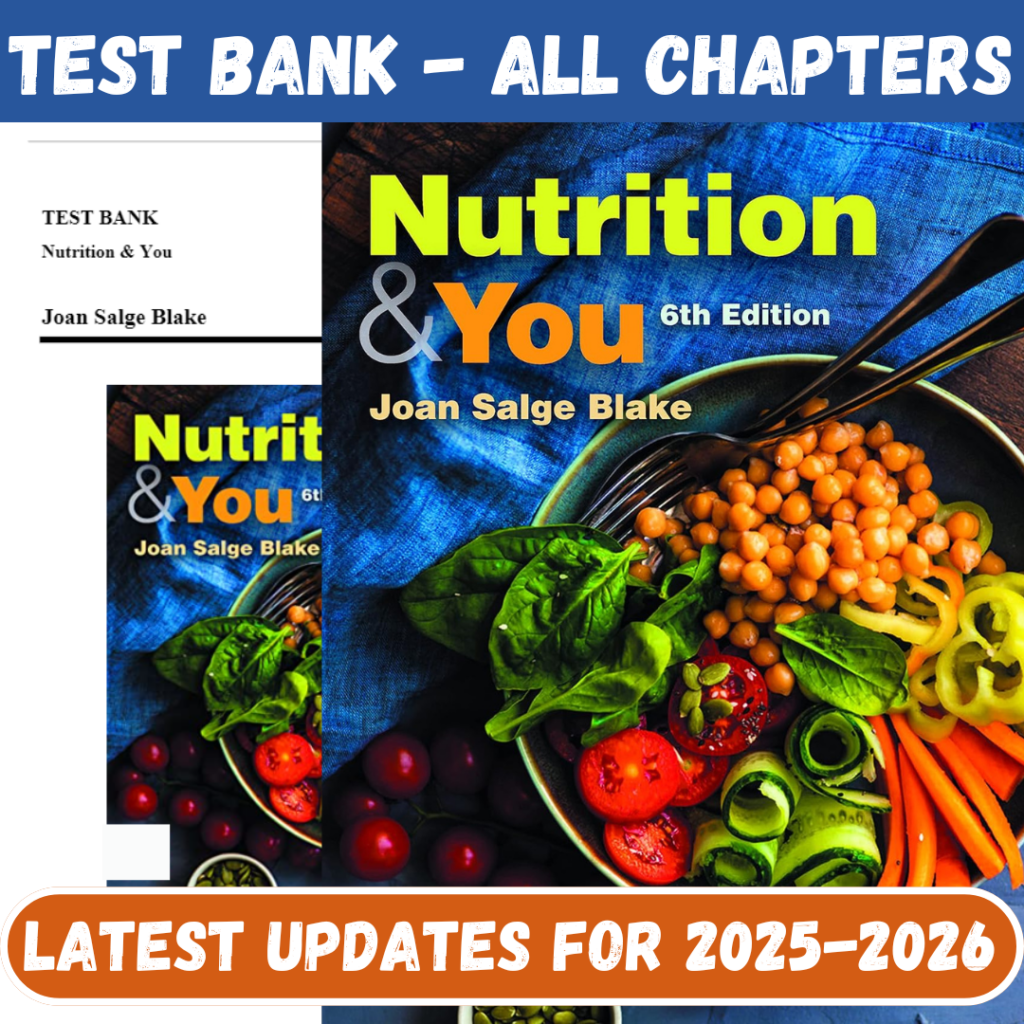 Test Bank for Nutrition & You, 6th Edition By Blake