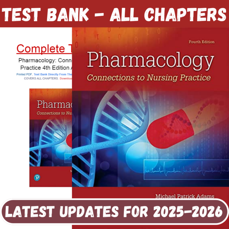 Test Bank for Pharmacology Connections to Nursing Practice 4th Edition by Michael Adams