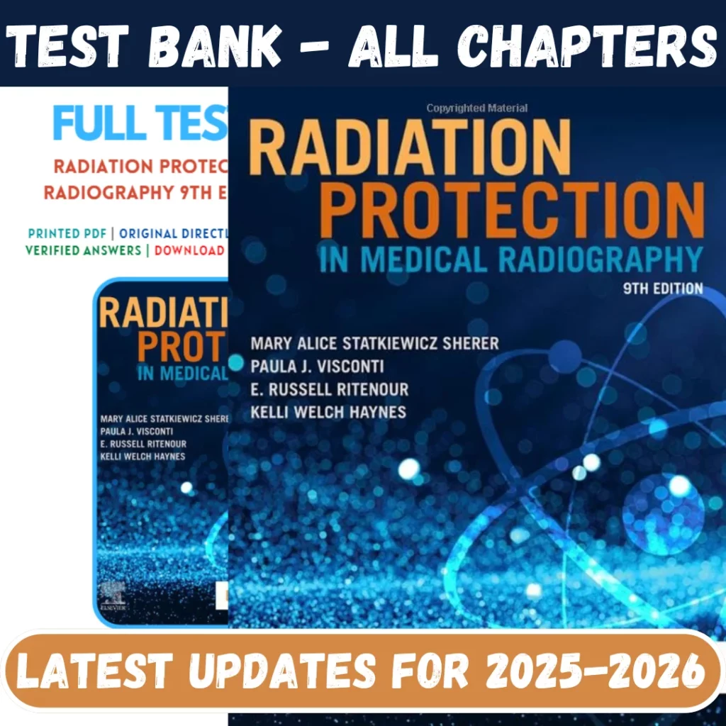 Test Bank for Radiation Protection in Medical Radiography 9th Edition