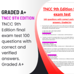 TNCC 9th Edition final exam test 100 questions with correct and verified answers. Graded A+